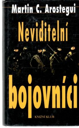 Neviditelní bojovníci - Arostegui Martin C.