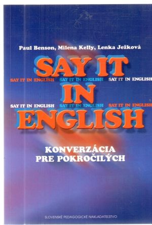 Say it in english - konverzácia pre pokročilých - Benson, Kelly, Ježková