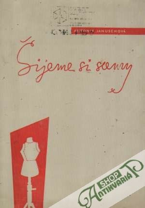 Šijeme si samy-Základy domáceho šitia - Januschová Antonie