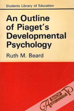 An Outline of Piaget´s Developmental Psychology - Beard Ruth M.