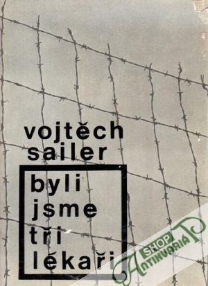 Byli jsme tři lékaři - Sailer Vojtěch