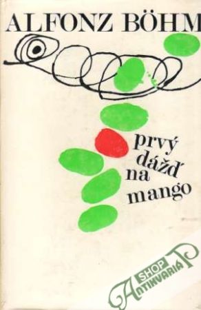 Prvý dážď na mango - Bohm Alfonz