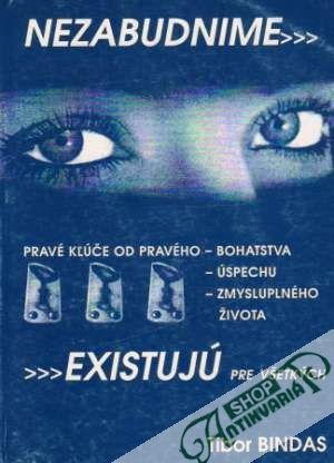 Nezabudnime...existujú - Bindas Tibor