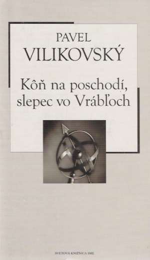 Kôň na poschodí, slepec vo Vrábľoch - Vilikovský Peter