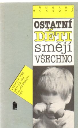 Ostatní děti smějí všechno - Haasová Irmgard