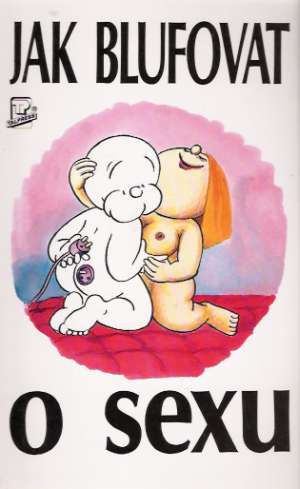 JAK BLUFOVAT O SEXU - Webb T.