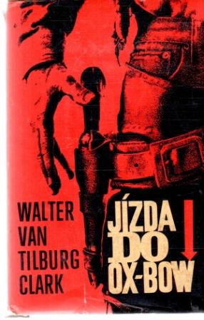 Jízda do Ox-Bow - Clark Walter van Tilburg