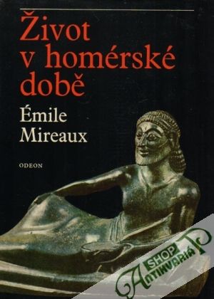 Život v homérské době - Mireaux Émile