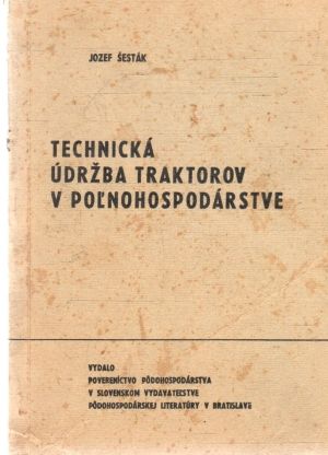 Technická údržba traktorov v poľnohospodárstve - Šesták Jozef
