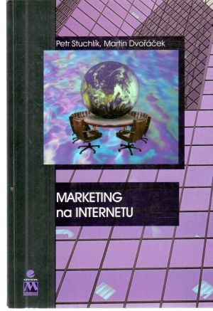 Marketing na internetu - Stuchlík, Dvořáček