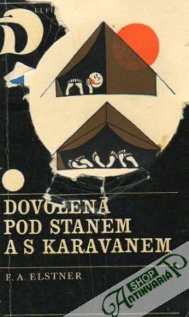 Dovolená pod stanem a s karavanem - Elstner F.A.
