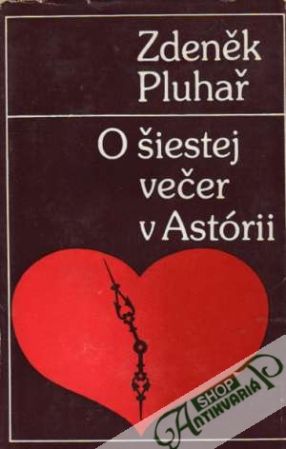 O šiestej večer v Astórii - Pluhař Zdeněk