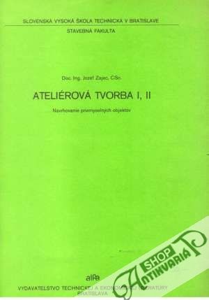 Ateliérová tvorba I, II, - Navrhovanie priemyselných objektov - Zajac Jozef