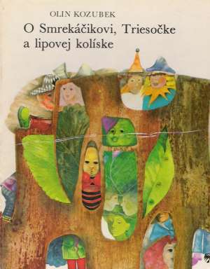 O Smrekáčikovi, Triesočke a lipovej kolíske - Kozubek Olin