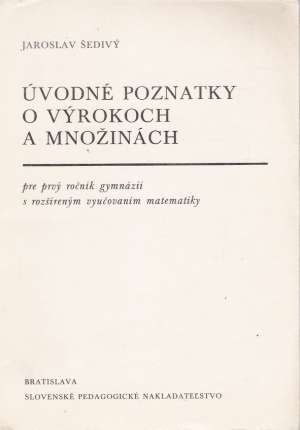 ÚVODNÉ POZNATKY O VÝROKOCH A MNOŽINÁCH - Šedivý Jaroslav