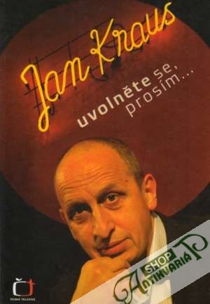 Uvolněte se, prosím... - Kraus Jan