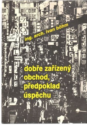 Dobře zařízený obchod, předpoklad úspěchu - Bohm Ivan