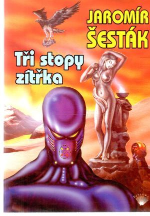 Tři stopy zítřka - Šesták Jaromír
