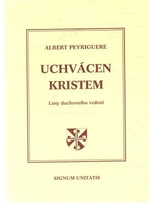 Uchvácen Kristem - Peyriguere Albert