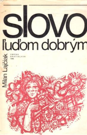 Slovo ľuďom dobrým - Lajčiak Milan