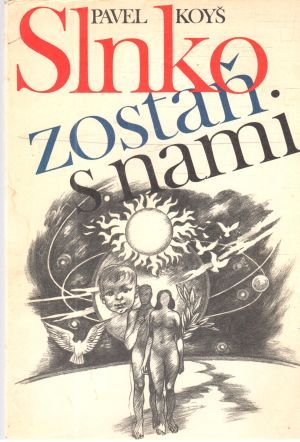 Slnko zostaň s nami - Koyš Pavel