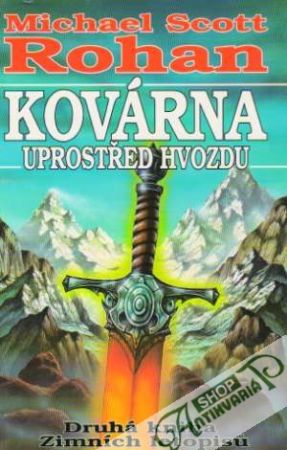 Kovárna uprostřed hvozdu-Zimní letopisy II. - Rohan Michael Scott