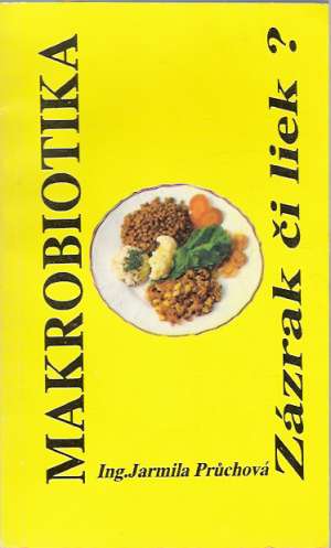 Makrobiotika - Zázrak či liek? - Pruchová Jarmila