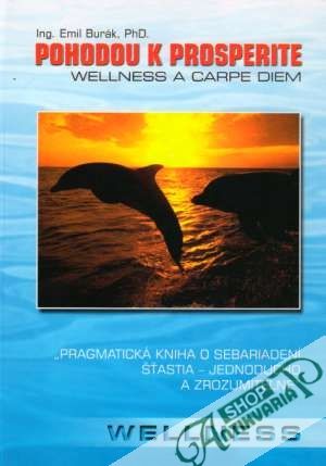 Pohodou k prosperite-Wellness a Carpe Diem - Burák Emil