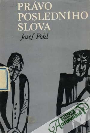 Právo posledného slova - Pohl Josef