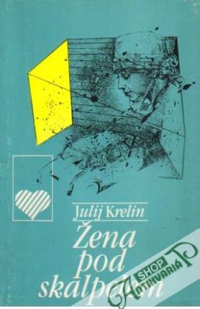 Žena pod skalpelem - Krelin Julij