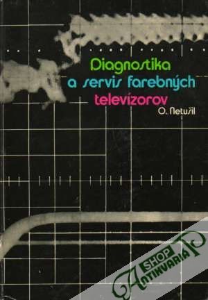 Diagnostika a servis farebných televízorov s využitím.... - Netušil Oldřich