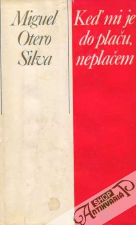 Keď mi je do plaču, neplačem - Silva Miguel Otero