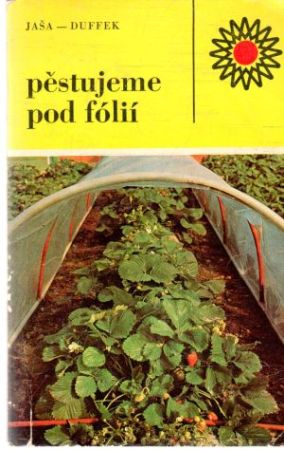 Pěstujeme pod fólií - Jaša, Duffek