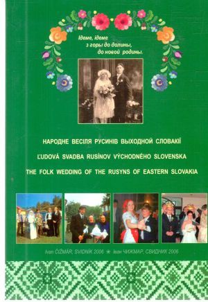 Ľudová svadba Rusínov Východného Slovenska - Čižmár Ivan