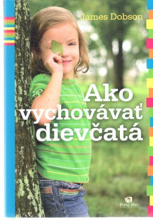 Ako vychovávať dievčatá - Dobson James