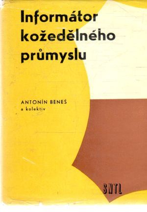 Informátor kožedělného prumyslu - Beneš Antonín a kolektív