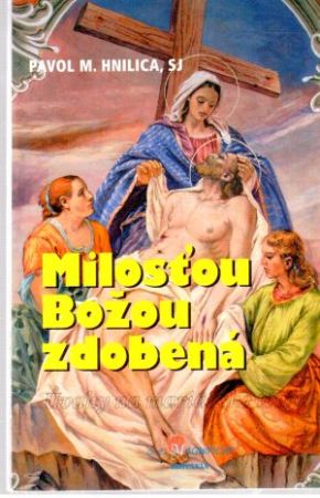 Milosťou Božou zdobená - Hnilica Pavol M.