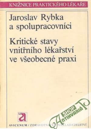 Kritické stavy vnitřního lékařství ve všeobecné praxi - Rybka Jaroslav a kolektív