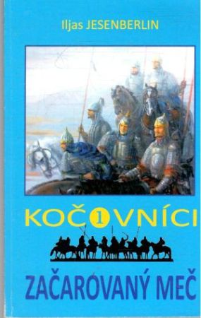 Kočovníci 1. - Začarovaný meč - Jesenberlin Iljas
