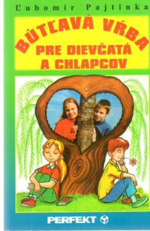 Bútľavá vŕba pre dievčatá a chlapcov - Pajtinka Ľubomír