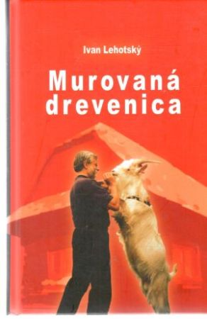 Murovaná drevenica - Lehotský Ivan