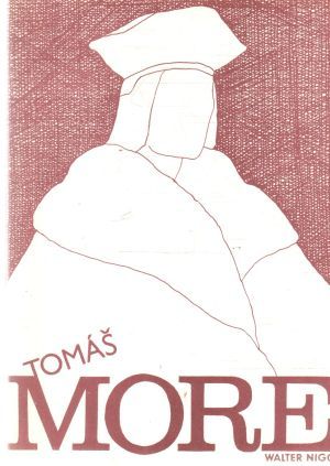 Tomáš More - světec svědomí - Nigg Walter