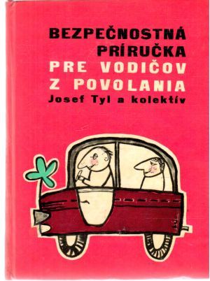 Bezpečnostná príručka pre vodičov z povolania - Tyl Josef a kolektív