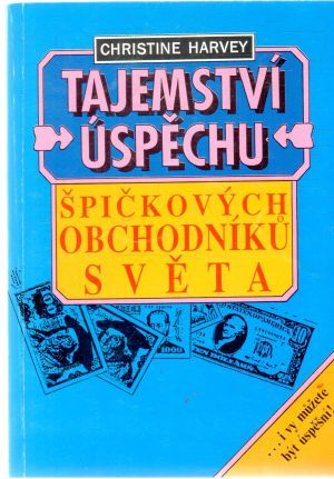 Tajemství úspěchu špičkových obchodníku světa - Harvey Christine