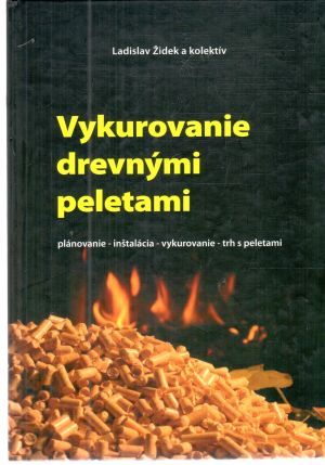 Vykurovanie drevnými peletami - Židek Ladislav a kolektív