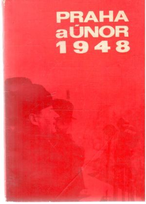 Praha a únor 1948 - Kolektív autorov