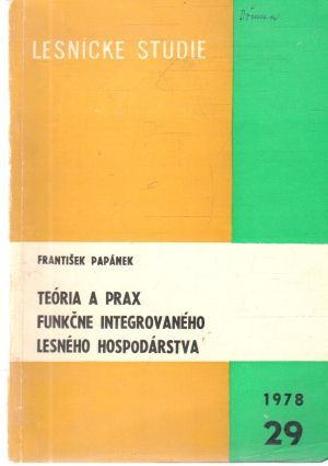 Teória a prax funkčne integrovaného lesného hospodárstva - Papánek František