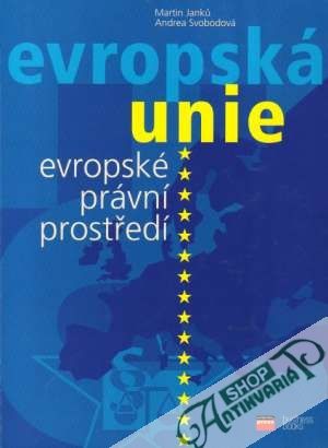 Evropská unie - Evropské právní prostředí - Jankú / Svobodová