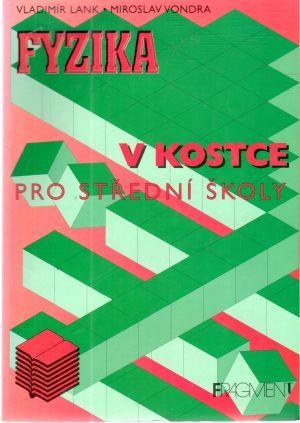 Fyzika v kostce pro střední školy - Lank Vladimír, Vondra Miroslav
