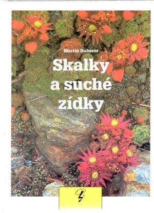 Skalky a suché zídky - Haberer Martin